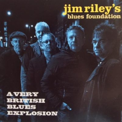 Jim Riley's Blues Foundation - A Very British Blues Explosion (2018)