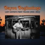 Lazy Lester - Bayou Beginnings: Lazy Lester's First Tracks (1956-1962) (2025)