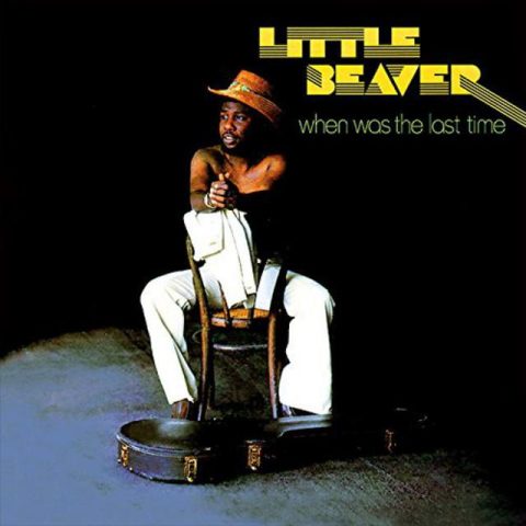 Little Beaver - When Was The Last Time (1976/2013)