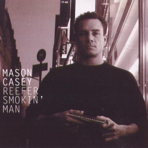 Mason Casey - Reefer Smokin' Man (2000)