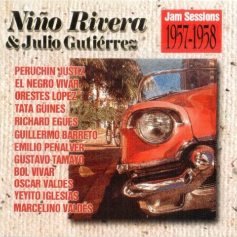 Nino Rivera & Julio Gutierrez - Jam Sessions 1957-1958 (2000)