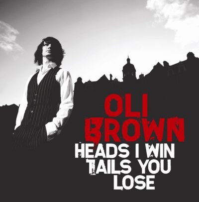 Oli Brown - Heads I Win Tails You Lose (2010)