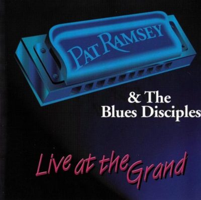 Pat Ramsey & The Blues Disciples - Live at the Grand (1999)