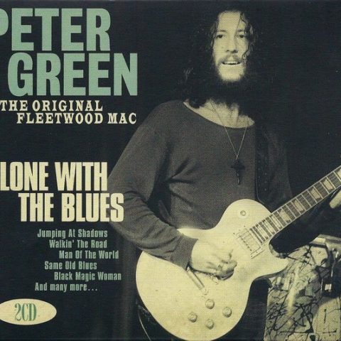 Peter Green & The Original Fleetwood Mac - Alone With The Blues (2015)