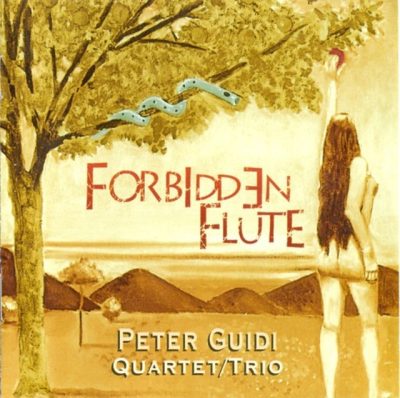 Peter Guidi Quartet & Trio - Forbidden Flute (1999)