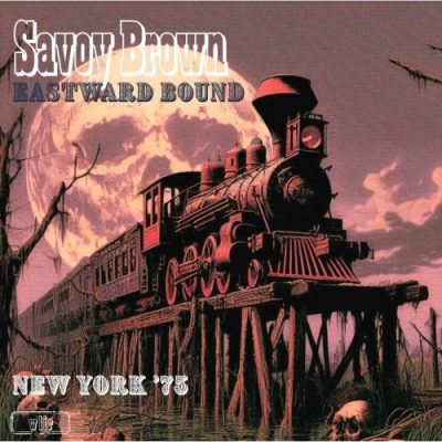 Savoy Brown - Eastward Bound (Live New York '75) (2026)