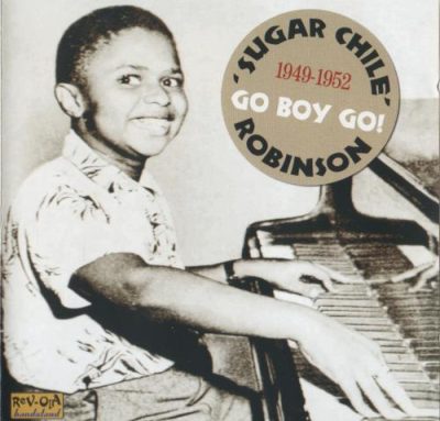 Sugar Chile Robinson - Go Boy Go! (1949-1952) (2007)