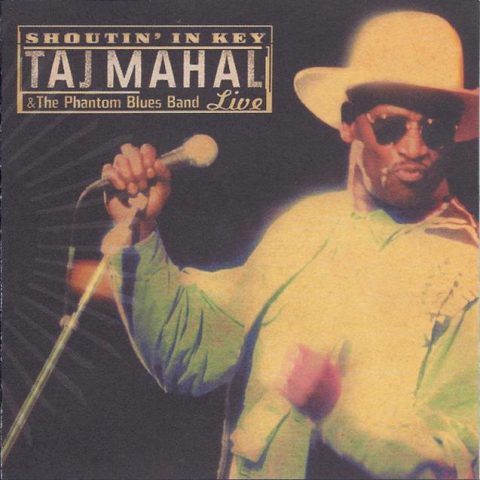Taj Mahal & The Phantom Blues Band - Shoutin' In Key (Live) (2000)
