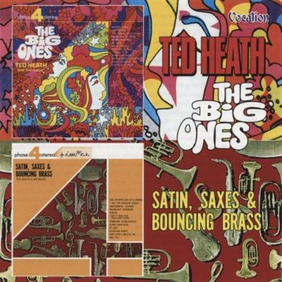 Ted Heath - The Big Ones / Satin, Saxes & Bouncing Brass (2004)