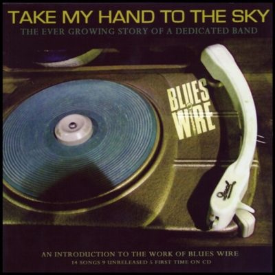The Blues Wire - Take My Hand To The Sky (2007)