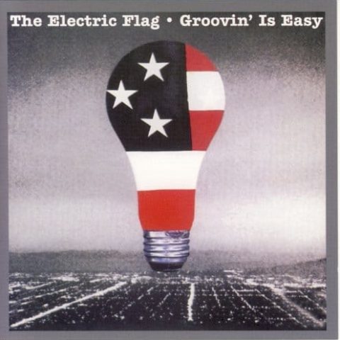 The Electric Flag - Groovin' Is Easy (1983)