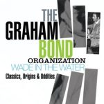 The Graham Bond Organization - Wade In The Water: Classics, Origins & Oddities (2012)