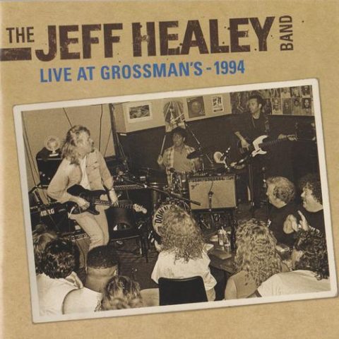 The Jeff Healey Band - Live At Grossman's (1994/2011)