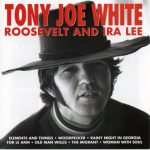 Tony Joe White - Roosevelt & Ira Lee (1999)