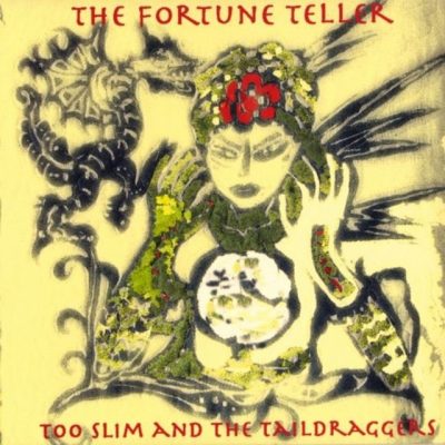 Too Slim And The Taildraggers - The Fortune Teller (2007)