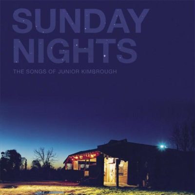 VA - Sunday Nights: The Songs Of Junior Kimbrough (2005)