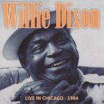 Willie Dixon - Live in Chicago 1984 (2015)