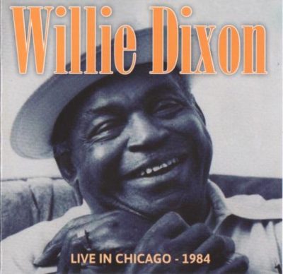 Willie Dixon - Live in Chicago 1984 (2015)