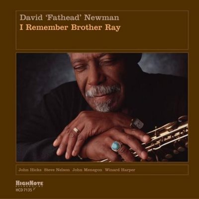 David "Fathead" Newman - I Remember Brother Ray (2005)