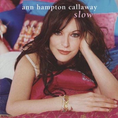 Ann Hampton Callaway - Slow (2004)