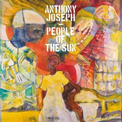 Anthony Joseph - People of the Sun (2018)