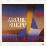 Archie Shepp - Little Red Moon (1986)