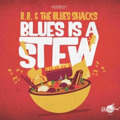 B.B. & The Blues Shacks - Blues Is A Stew (2026)