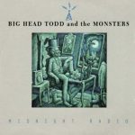 Big Head Todd And The Monsters - Midnight Radio (1990)