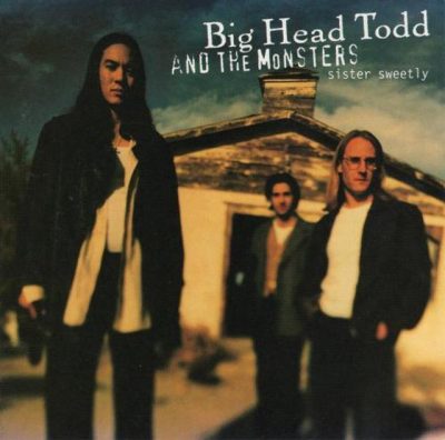 Big Head Todd And The Monsters - Sister Sweetly (1993)