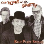 Blue Plate Special - The Blues Ain't Pretty (1999)
