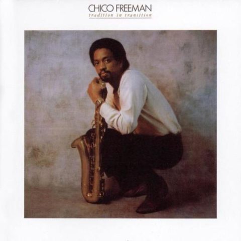 Chico Freeman - Tradition in Transition (1982/2008)