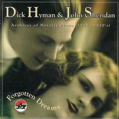 Dick Hyman & John Sheridan - Forgotten Dreams: Archives of Novelty Piano (1920's-1930's) (2001)