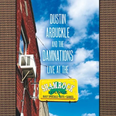 Dustin Arbuckle & the Damnations - Live at the Shamrock Lounge (2023)