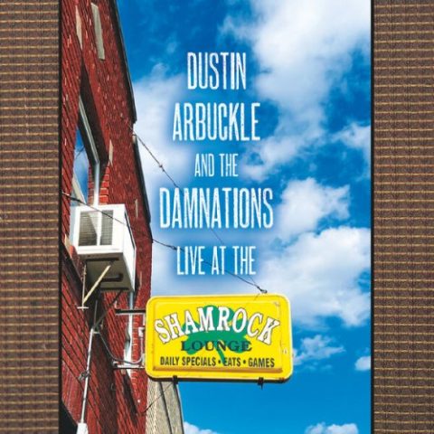 Dustin Arbuckle & the Damnations - Live at the Shamrock Lounge (2023)