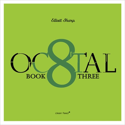 Elliott Sharp - Octal: Book Three (2015)