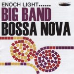 Enoch Light - Big Band Bossa Nova & Let's Dance the Bossa Nova (2013)
