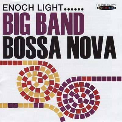 Enoch Light - Big Band Bossa Nova & Let's Dance the Bossa Nova (2013)