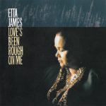 Etta James - Love's Been Rough On Me (1998)