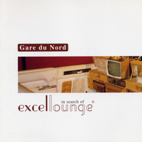 Gare du Nord - In Search of Excellounge (2001)