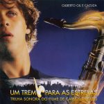 Gilberto Gil E Cazuza - Um Trem Para As Estrelas: Trilha Sonora Do Filme De Carlos Diegues (1987/2002)