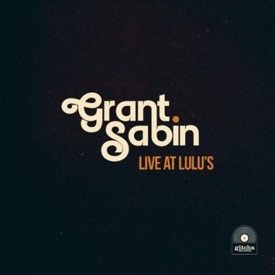 Grant Sabin - Live at Lulu's (2026)
