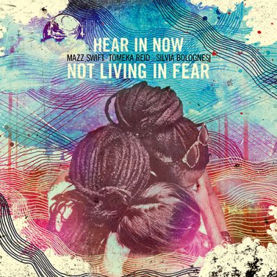 Hear in Now - Not Living In Fear (2017)
