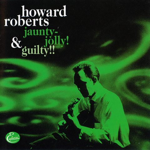 Howard Roberts - Jaunty-Jolly! & Guilty!! (2001)