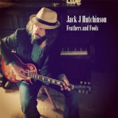 Jack J Hutchinson - Feathers and Fools (2013)