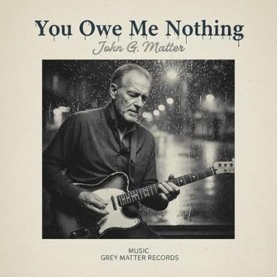 John G. Matter - You Owe Me Nothing (2026)
