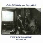 John Littlejohn & Carey Bell - The Blues Show! Live At The Pit Inn (1981/1994)