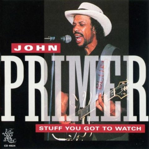 John Primer - Stuff You Got To Watch (1992)