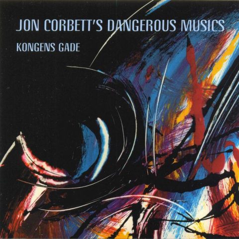 Jon Corbett's Dangerous Musics - Kongens Gade (2011)