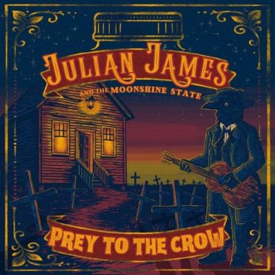 Julian James and The Moonshine State - Prey to the Crow (2026)