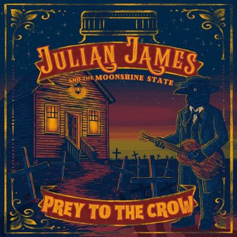 Julian James and The Moonshine State - Prey to the Crow (2026)